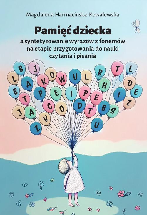 Okładka książki o tytule: Pamięć dziecka a syntetyzowanie wyrazów z fonemów na etapie przygotowania do nauki czytania i pisania