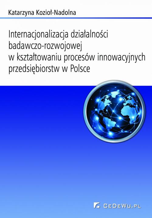 Okładka:Internacjonalizacja działalności badawczo-rozwojowej w kształtowaniu procesów innowacyjnych przedsiębiorstw w Polsce 
