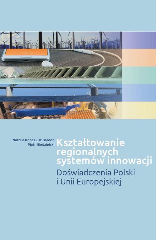 Okładka książki o tytule: Kształtowanie regionalnych systemów innowacji