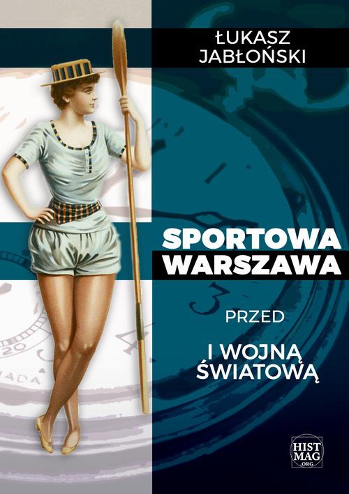 The cover of the book titled: Sportowa Warszawa przed I wojną światową