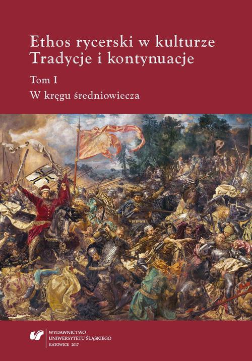 The cover of the book titled: Ethos rycerski w kulturze. Tradycje i kontynuacje. T. I: W kręgu średniowiecza