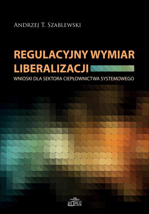 Okładka książki o tytule: Regulacyjny wymiar liberalizacji