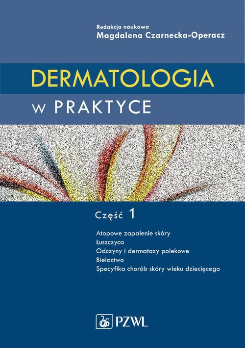 Okładka książki o tytule: Dermatologia w praktyce. Część 1