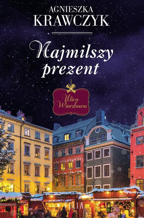 The cover of the book titled: Ulica Wierzbowa Tom 1 Najmilszy prezent