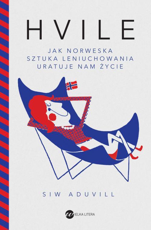The cover of the book titled: Hvile Jak norweska sztuka leniuchowania uratuje nam życie