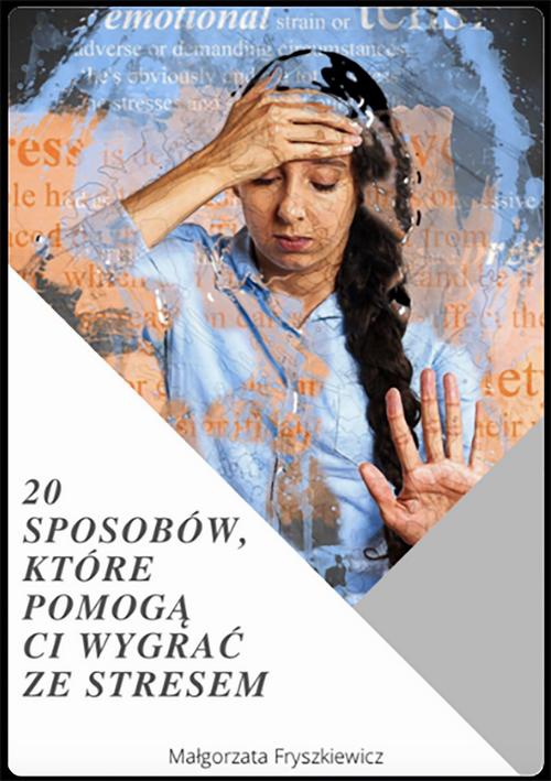 The cover of the book titled: 20 sposobów, które pomogą Ci wygrać ze stresem