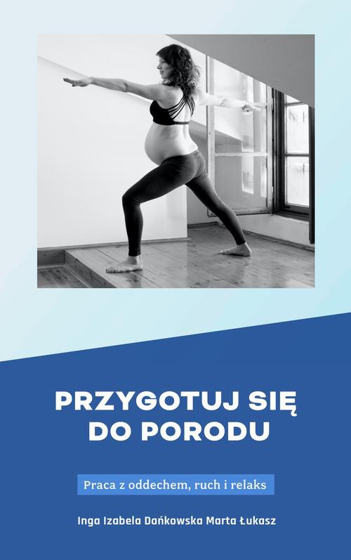 The cover of the book titled: Przygotuj się do porodu. Praca z oddechem, ruch i relaks