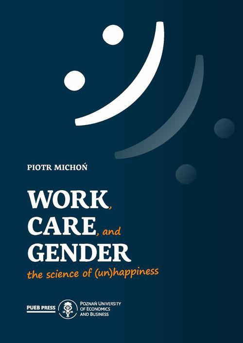 Okładka książki o tytule: Work, Care, and Gender. The science of (un)happiness