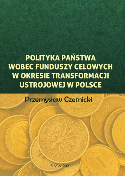 Okładka książki o tytule: Polityka państwa wobec funduszy celowych w okresie transformacji ustrojowej w Polsce