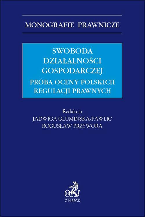 Okładka:Swoboda działalności gospodarczej. Próba oceny polskich regulacji prawnych 