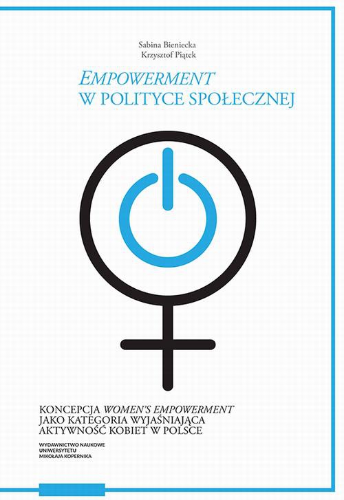 Обложка книги под заглавием:„Empowerment” w polityce społecznej. Koncepcja „women’s empowerment” jako kategoria wyjaśniająca aktywność kobiet w Polsce