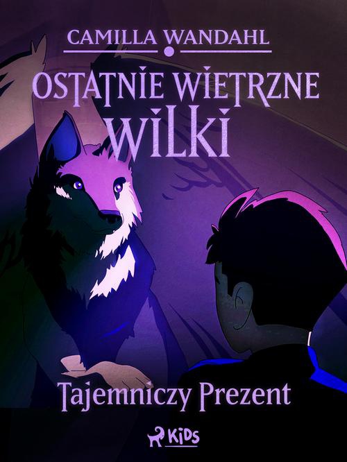 The cover of the book titled: Ostatnie wietrzne wilki (1) - Tajemniczy prezent