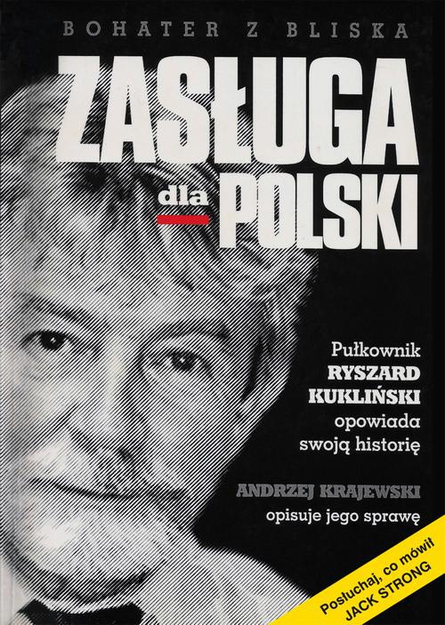 Обложка книги под заглавием:Zasługa dla Polski. Pułkownik Ryszard Kukliński opowiada swoją historię