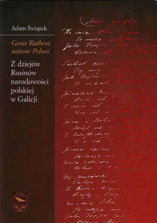 Okładka książki o tytule: Gente Rutheni, natione Poloni. Z dziejów Rusinów narodowości polskiej w Galicji