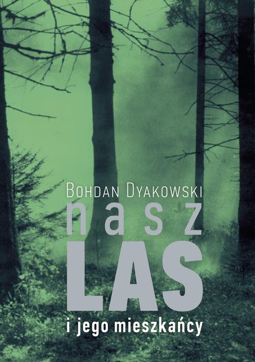 The cover of the book titled: Nasz las i jego mieszkańcy