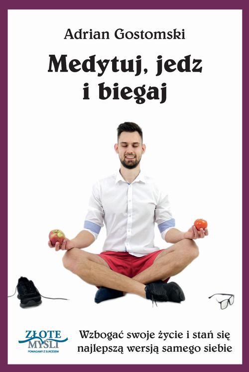 Обложка книги под заглавием:Medytuj, jedz i biegaj