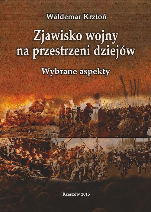 The cover of the book titled: Zjawisko wojny na przestrzeni dziejów. Wybrane aspekty