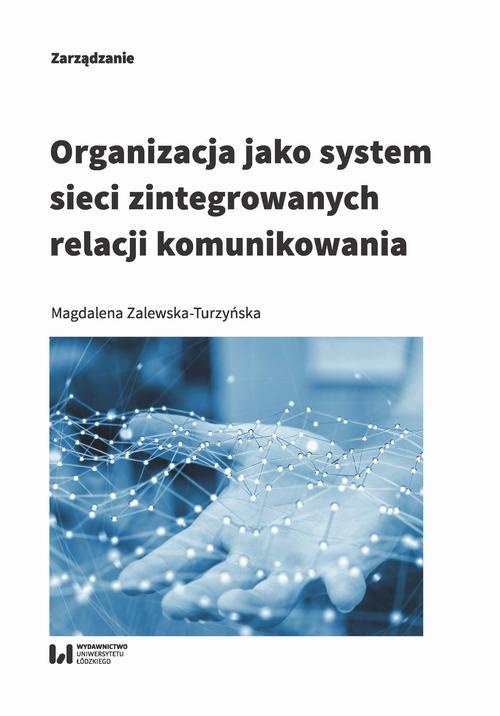 Okładka książki o tytule: Organizacja jako system sieci zintegrowanych relacji komunikowania