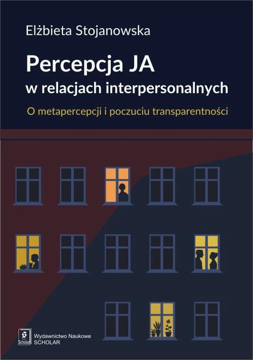 Okładka książki o tytule: Percepcja Ja w relacjach interpersonalnych. O metapercepcji i poczuciu transparentności