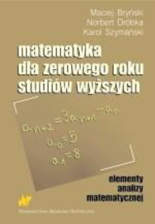 The cover of the book titled: Matematyka dla zerowego roku studiów wyższych