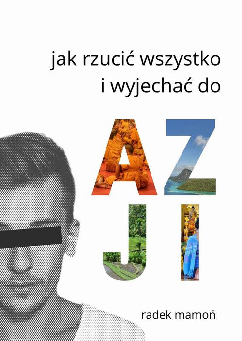 The cover of the book titled: Jak rzucić wszystko i wyjechać do Azji