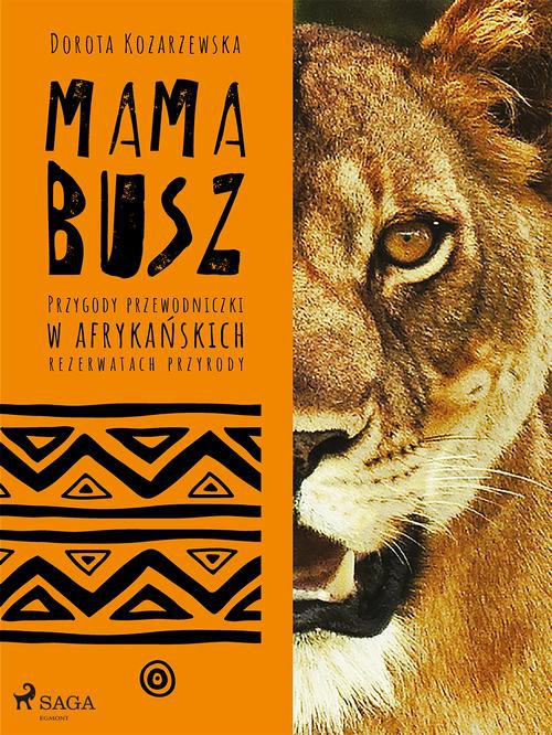 Okładka książki o tytule: MAMA BUSZ. Przygody przewodniczki w afrykańskich rezerwatach przyrody