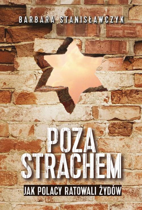 Обложка книги под заглавием:Poza strachem. Jak Polacy ratowali Żydów