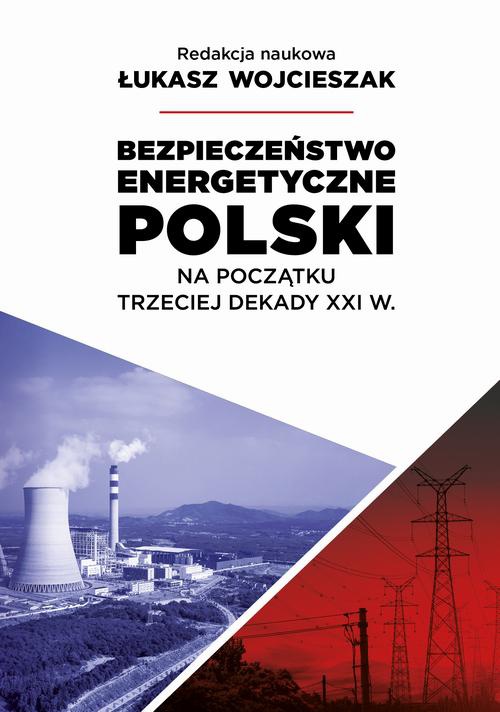 Обложка книги под заглавием:Bezpieczeństwo energetyczne Polski na początek trzeciej dekady XXI wieku