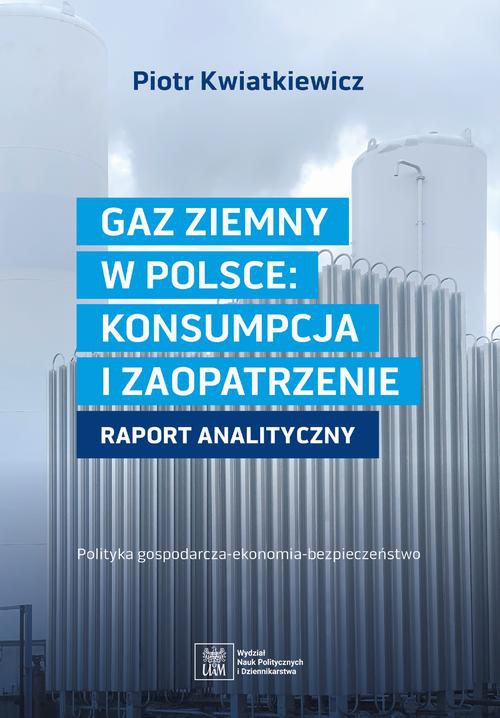 Обложка книги под заглавием:GAZ ZIEMNY W POLSCE: KONSUMPCJA I ZAOPATRZENIE polityka gospodarcza--ekonomia--bezpieczeństwo