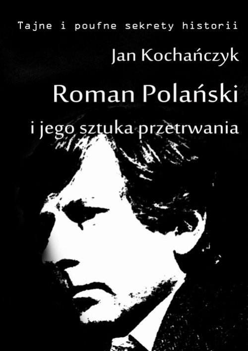 Okładka książki o tytule: Roman Polański i jego sztuka przetrwania