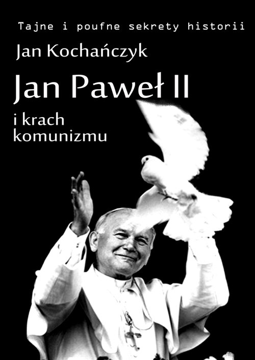 Обложка книги под заглавием:Jan Paweł II i krach komunizmu