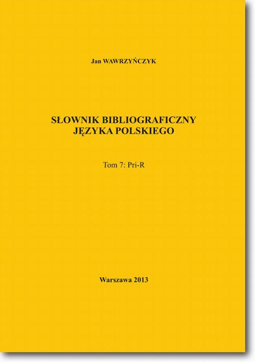 Okładka:Słownik bibliograficzny języka polskiego Tom 7 (Pri-R) 