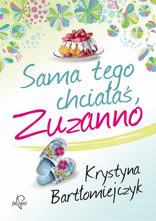 The cover of the book titled: Sama tego chciałaś, Zuzanno