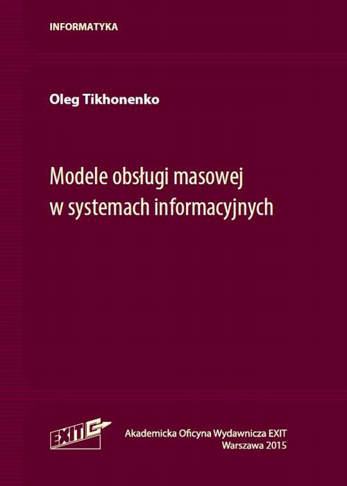 The cover of the book titled: Modele obsługi masowej w systemach informacyjnych