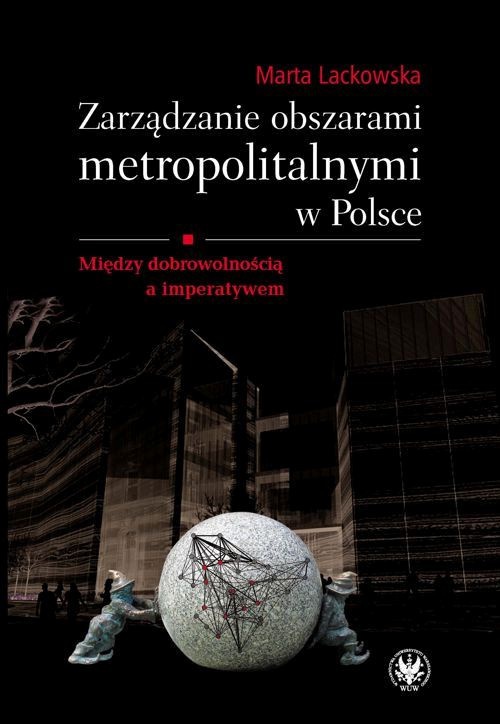 Okładka książki o tytule: Zarządzanie obszarami metropolitalnymi w Polsce