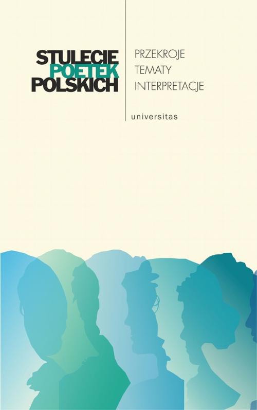 The cover of the book titled: Stulecie poetek polskich Przekroje - tematy - interpretacje