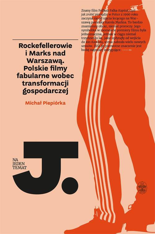 Okładka:Rockefellerowie i Marks nad Warszawą. Polskie filmy fabularne wobec transformacji gospodarczej 