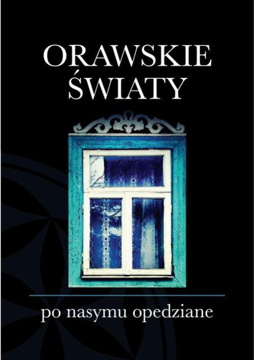 The cover of the book titled: Orawskie światy po nasymu opedziane