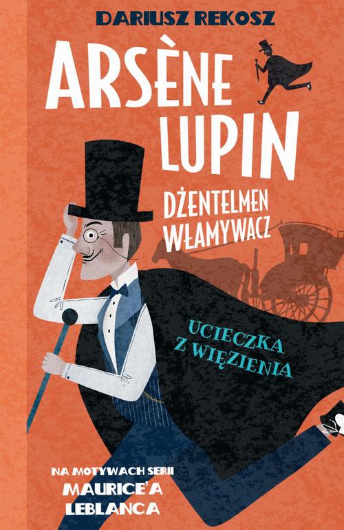Okładka:Arsène Lupin – dżentelmen włamywacz. Tom 3. Ucieczka z więzienia 
