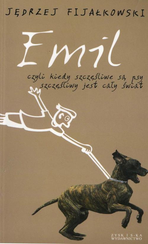 Okładka książki o tytule: Emil, czyli kiedy szczęśliwe są psy, szczęśliwy jest cały świat
