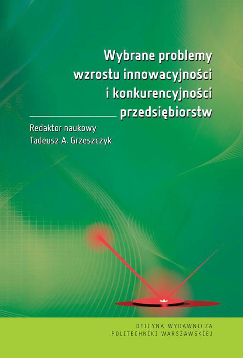 Okładka książki o tytule: Wybrane problemy wzrostu innowacyjności i konkurencyjności przedsiębiorstw