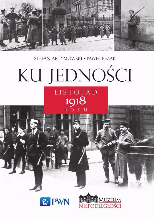Обложка книги под заглавием:Ku jedności. Listopad 1918 roku