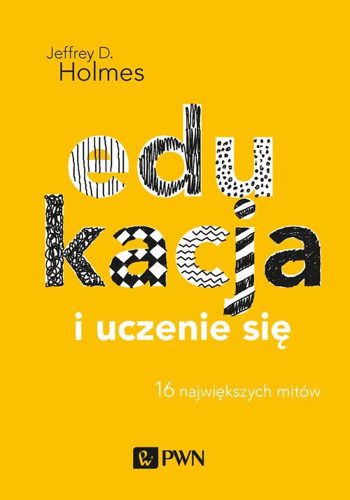 The cover of the book titled: Edukacja i uczenie się. 16 największych mitów