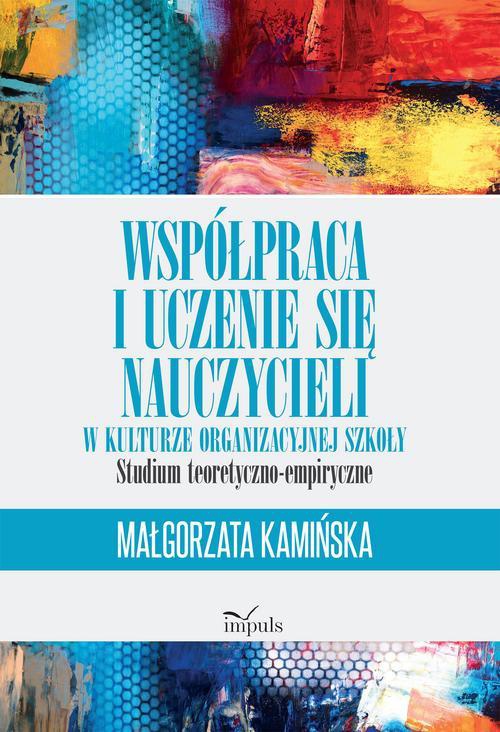 The cover of the book titled: Współpraca i uczenie się nauczycieli w kulturze organizacyjnej szkoły
