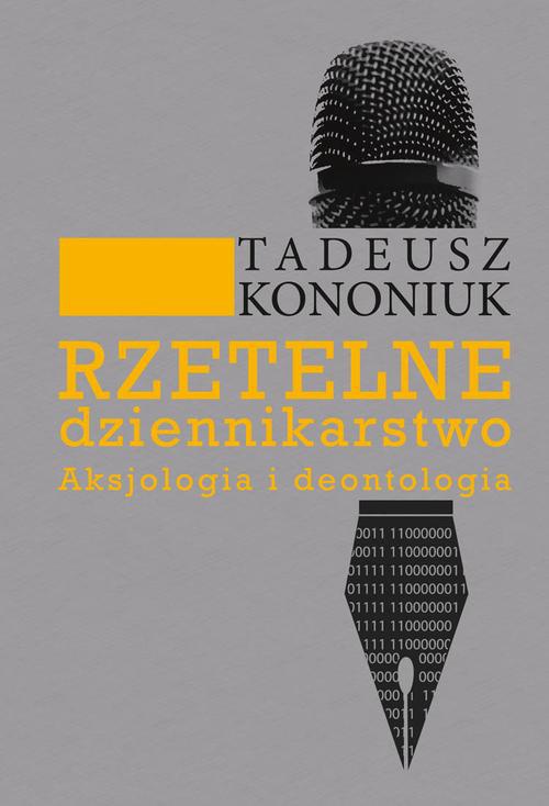 The cover of the book titled: Rzetelne dziennikarstwo. Aksjologia i deontologia