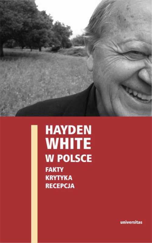 Обложка книги под заглавием:Hayden White w Polsce: fakty, krytyka, recepcja