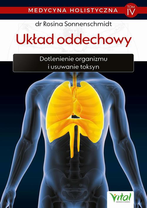 Okładka:Medycyna holistyczna. Tom IV - Układ oddechowy. Dotlenienie organizmu i usuwanie toksyn 