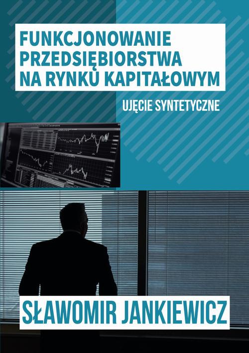 The cover of the book titled: Funkcjonowanie przedsiębiorstwa na rynku kapitałowym – ujęcie syntetyczne
