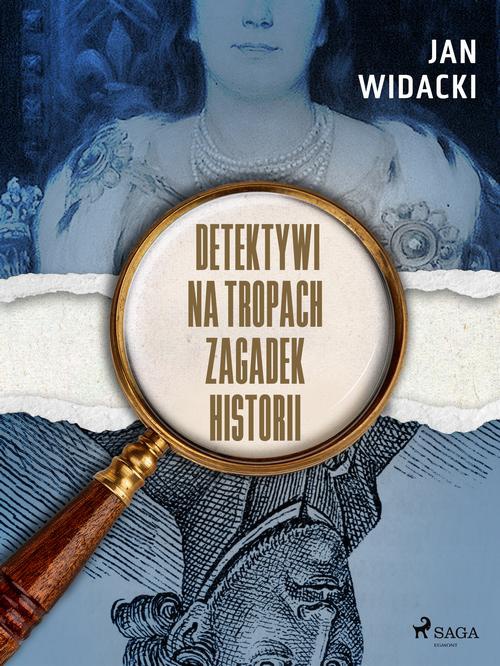The cover of the book titled: Detektywi na tropach zagadek historii