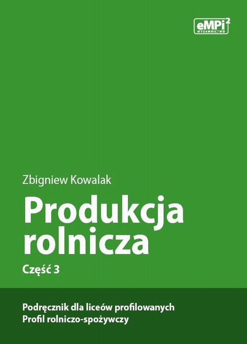 Okładka książki o tytule: Produkcja rolnicza, cz. 3 – podręcznik dla liceów profilowanych, profil rolniczo-spożywczy